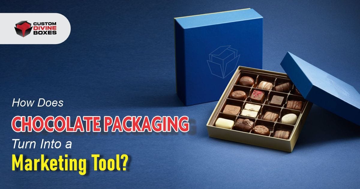 How Does Chocolate Packaging Turn Into a Marketing Tool?