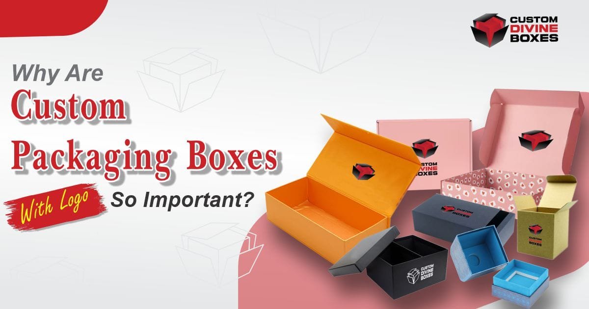 Why Are Custom Packaging Boxes With Logo So Important?