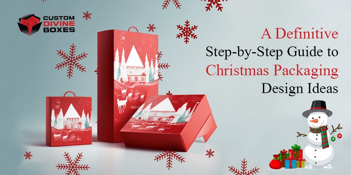 A Definitive Step-by-Step Guide to Christmas Packaging Design Ideas