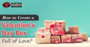 How to Create a Valentines Day Box Full of Love