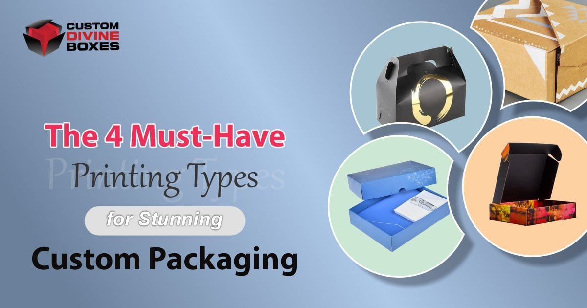The 4 Must-Have Printing Types for Stunning Custom Packaging