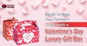 Ready to Wow Your Partner Start with a Valentine's Day Luxury Gift Box