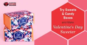 Try Candy & Sweets Boxes and Make Valentine's Day Sweeter